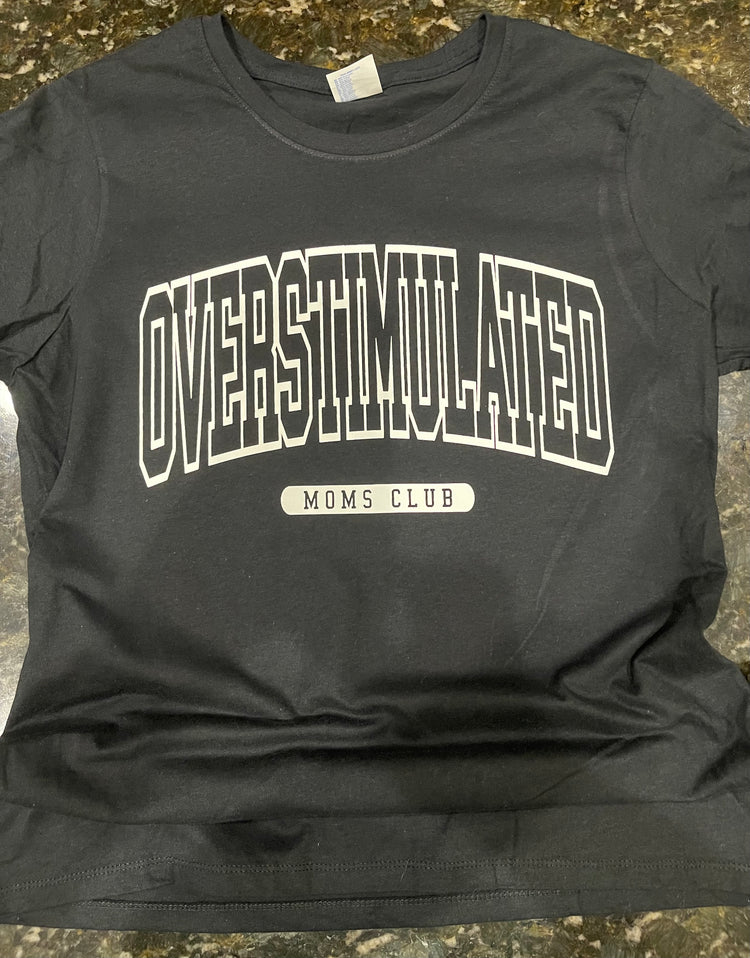 Overstimulated Moms Club - Screen Print T-Shirt